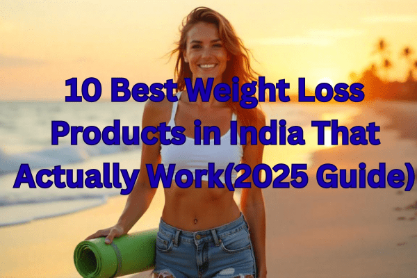 best weight loss products in India