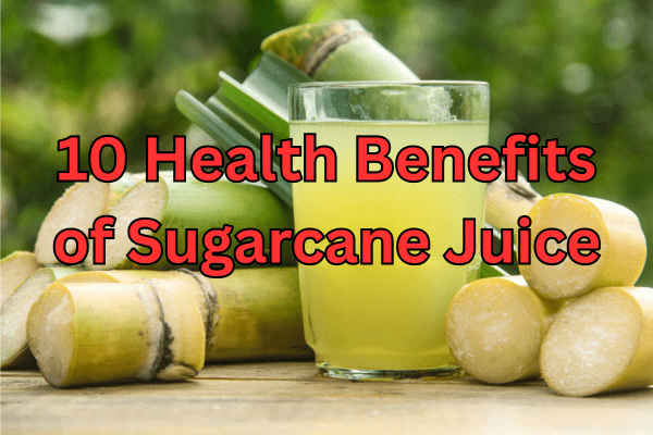 10 health benefits of sugarcane juice